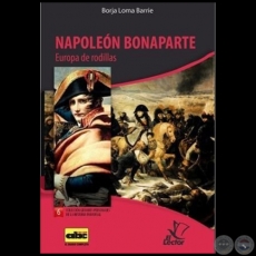 NAPOLEN BONAPARTE  Europa de rodillas - Coleccin: GRANDES PERSONAJES DE LA HISTORIA UNIVERSAL N 6 - Autor:  BORJA LOMA BARRIE - Ao 2012
